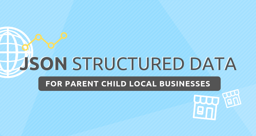 Parent Child Local Business Heirarchy JSON Structured Data